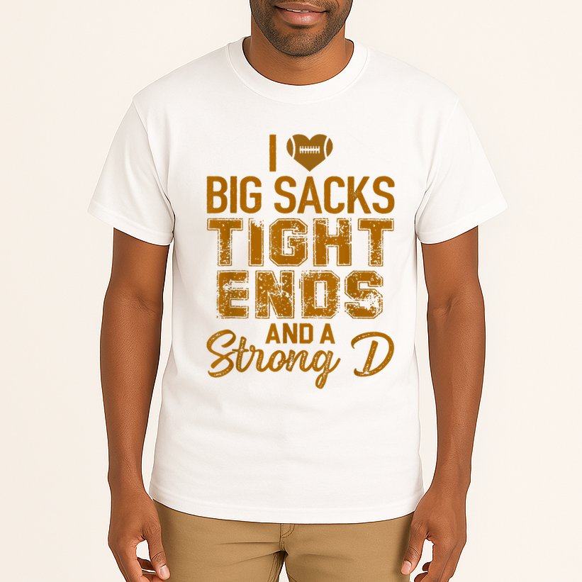I Love Big Sacks Tight Ends And A Strong D Funny Football Tall T-Shirt