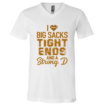 I Love Big Sacks Tight Ends And A Strong D Funny Football V-Neck T-Shirt