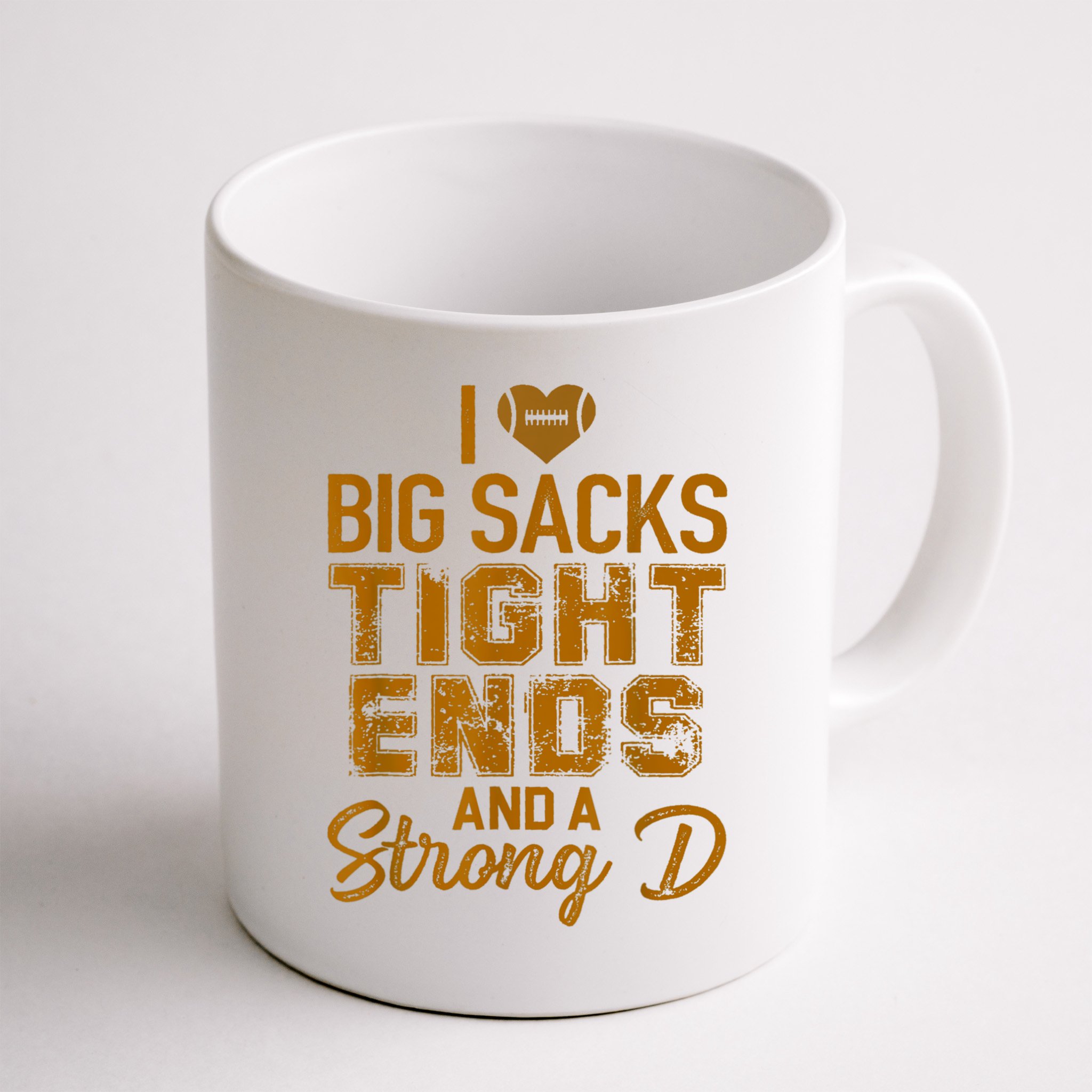 I Love Big Sacks Tight Ends And A Strong D Funny Football Mug