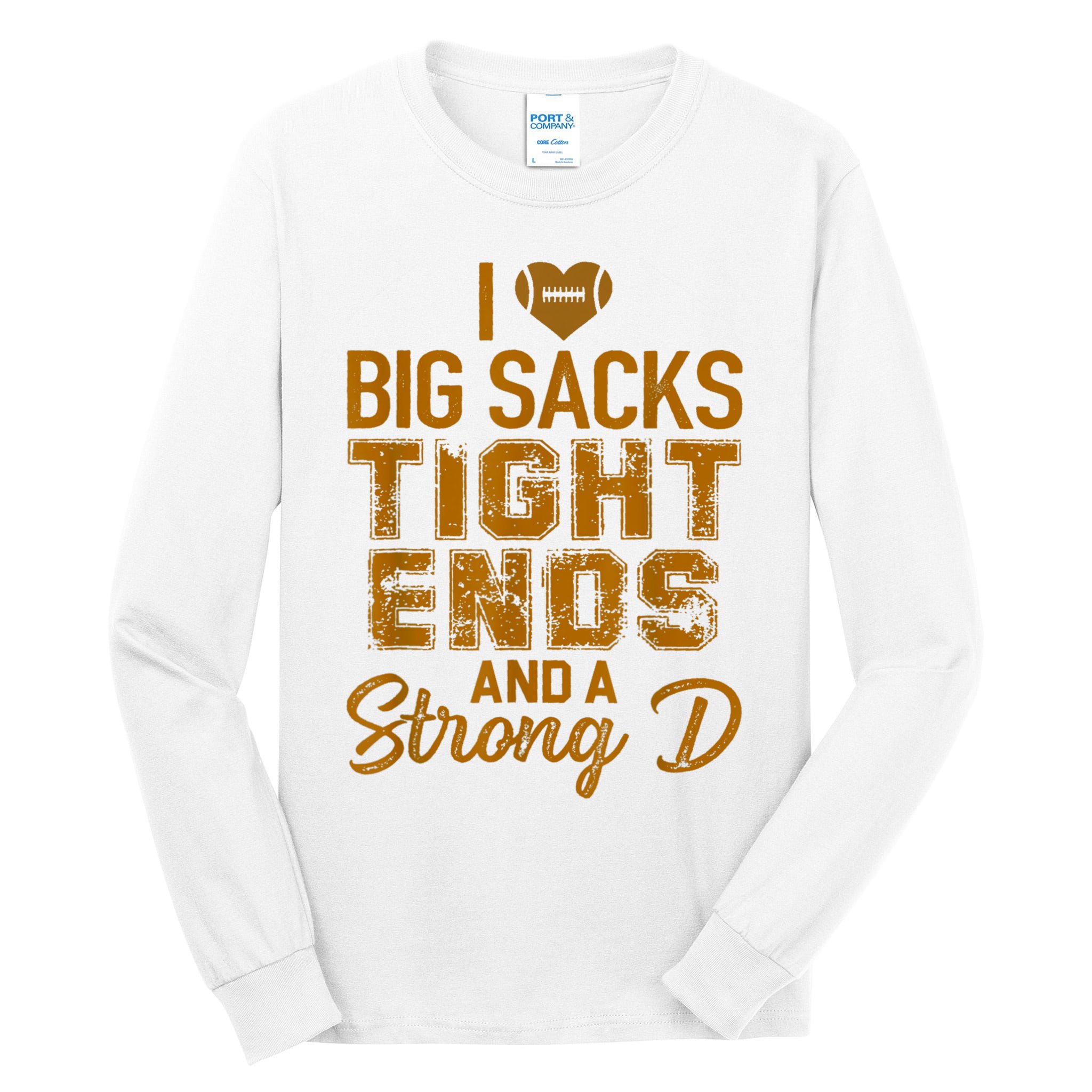 I Love Big Sacks Tight Ends And A Strong D Funny Football Tall Long Sleeve T-Shirt