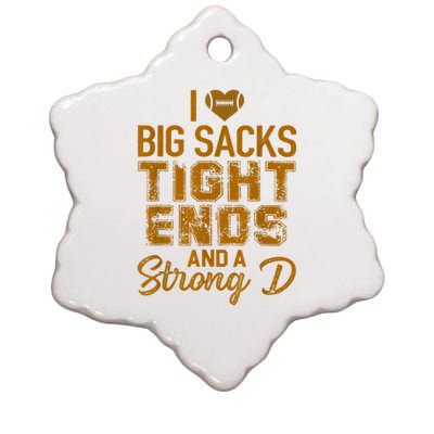 I Love Big Sacks Tight Ends And A Strong D Funny Football Ceramic Star Ornament