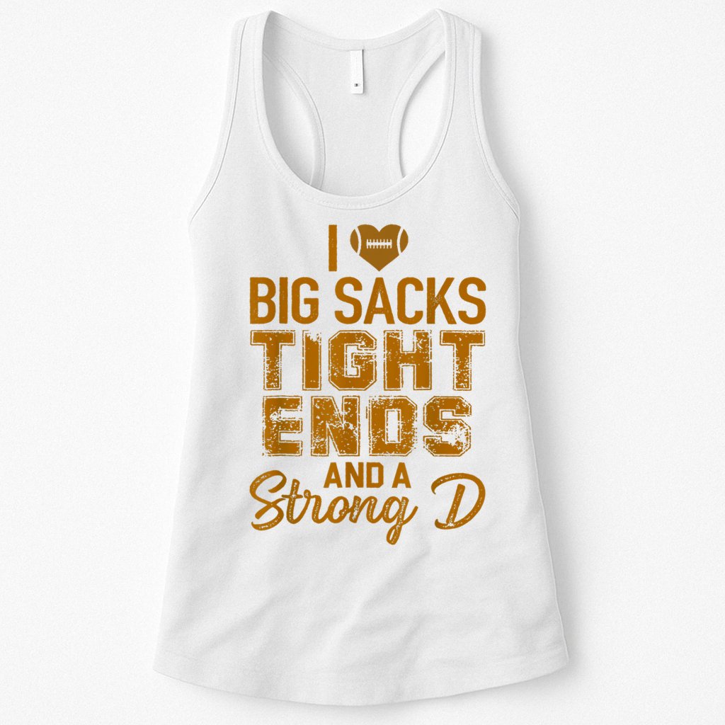 I Love Big Sacks Tight Ends And A Strong D Funny Football Womens Tank Top
