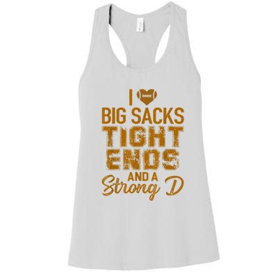 I Love Big Sacks Tight Ends And A Strong D Funny Football Women's Racerback Tank