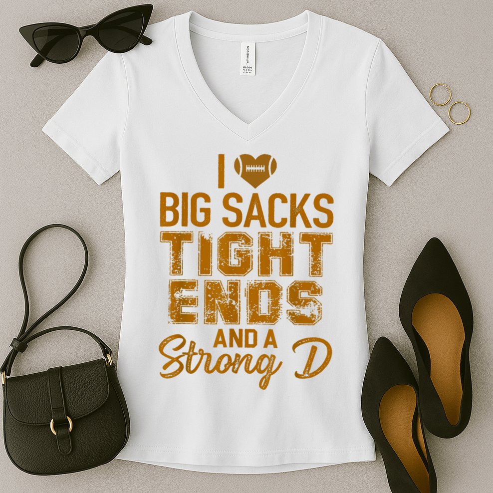 I Love Big Sacks Tight Ends And A Strong D Funny Football Women's V-Neck T-Shirt