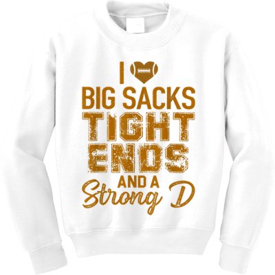 I Love Big Sacks Tight Ends And A Strong D Funny Football Kids Sweatshirt