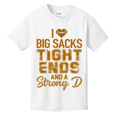 I Love Big Sacks Tight Ends And A Strong D Funny Football Kids T-Shirt