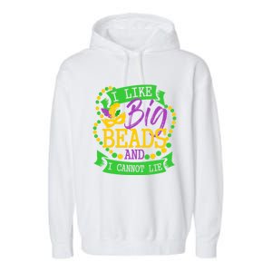 I Like Big Beads And I Cannot Lie Mardi Gras Party Gift Garment-Dyed Fleece Hoodie