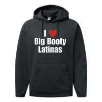 I Love Big Booty Latinas I Heart Big Booty Latinas Performance Fleece Hoodie