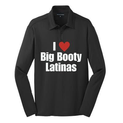 I Love Big Booty Latinas I Heart Big Booty Latinas Silk Touch Performance Long Sleeve Polo