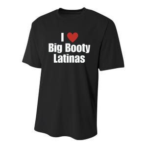 I Love Big Booty Latinas I Heart Big Booty Latinas Youth Performance Sprint T-Shirt