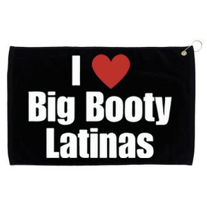 I Love Big Booty Latinas I Heart Big Booty Latinas Grommeted Golf Towel