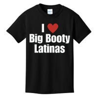 I Love Big Booty Latinas I Heart Big Booty Latinas Kids T-Shirt