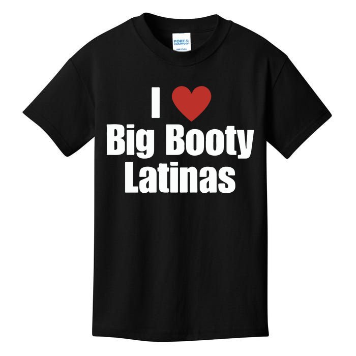 I Love Big Booty Latinas I Heart Big Booty Latinas Kids T-Shirt