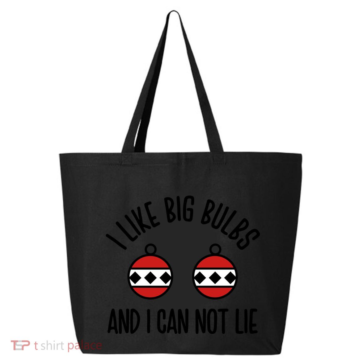 I Like Big Bulbs And I Can Not Lie Funny Christmas Balls Gift 25L Jumbo Tote