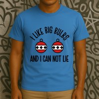 I Like Big Bulbs And I Can Not Lie Funny Christmas Balls Gift T-Shirt