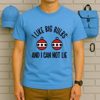 I Like Big Bulbs And I Can Not Lie Funny Christmas Balls Gift T-Shirt