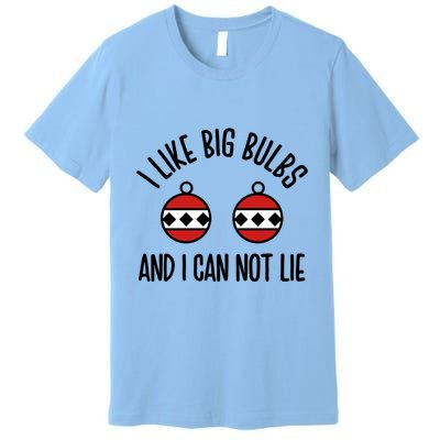 I Like Big Bulbs And I Can Not Lie Funny Christmas Balls Gift Premium T-Shirt