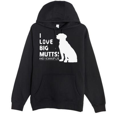 I Love Big Mutts And I Cannot Lie Funny Dog Lover Gift Premium Pullover Hoodie