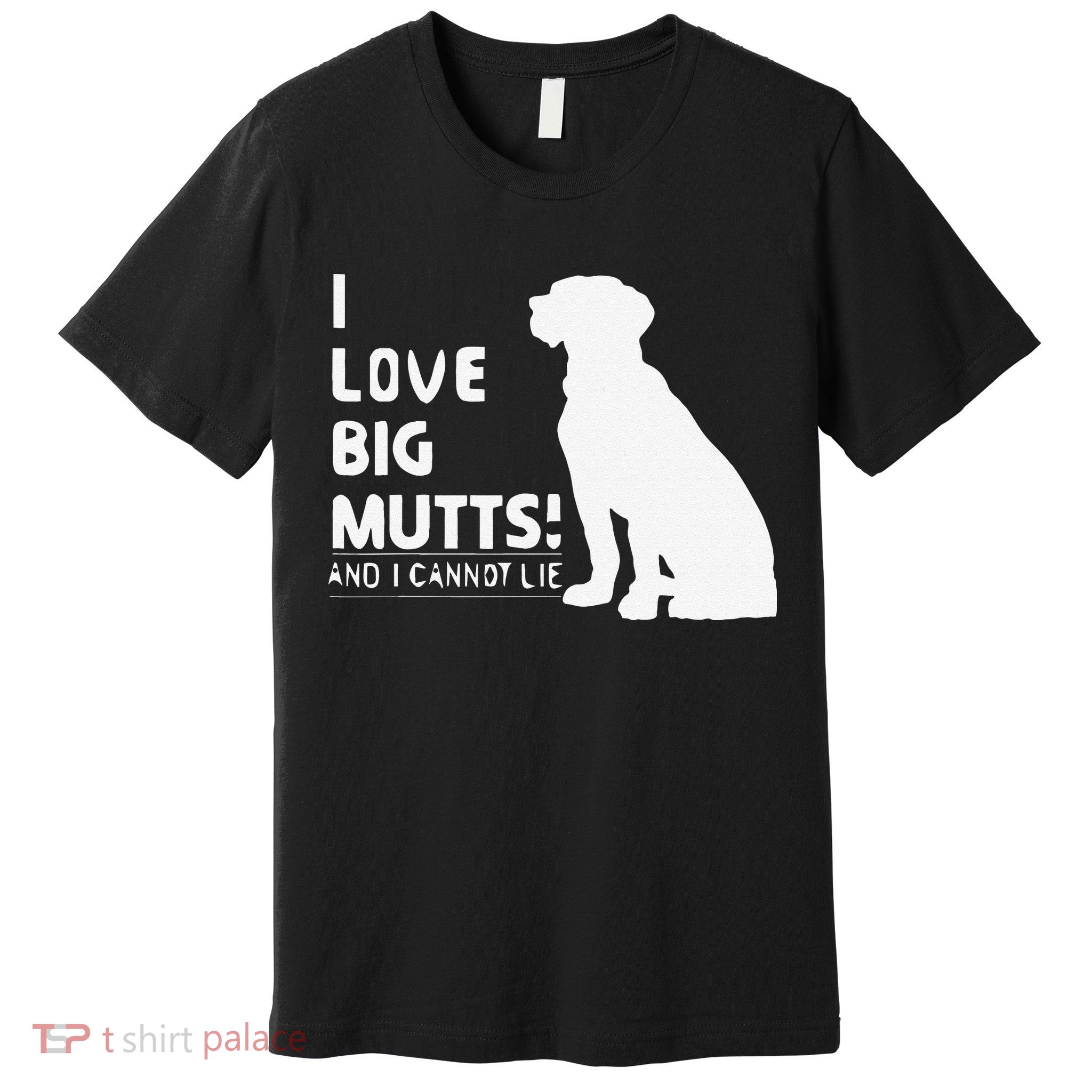 I Love Big Mutts And I Cannot Lie Funny Dog Lover Gift Premium T-Shirt
