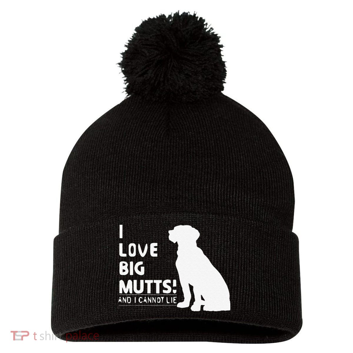 I Love Big Mutts And I Cannot Lie Funny Dog Lover Gift Pom Pom 12in Knit Beanie