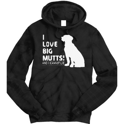 I Love Big Mutts And I Cannot Lie Funny Dog Lover Gift Tie Dye Hoodie