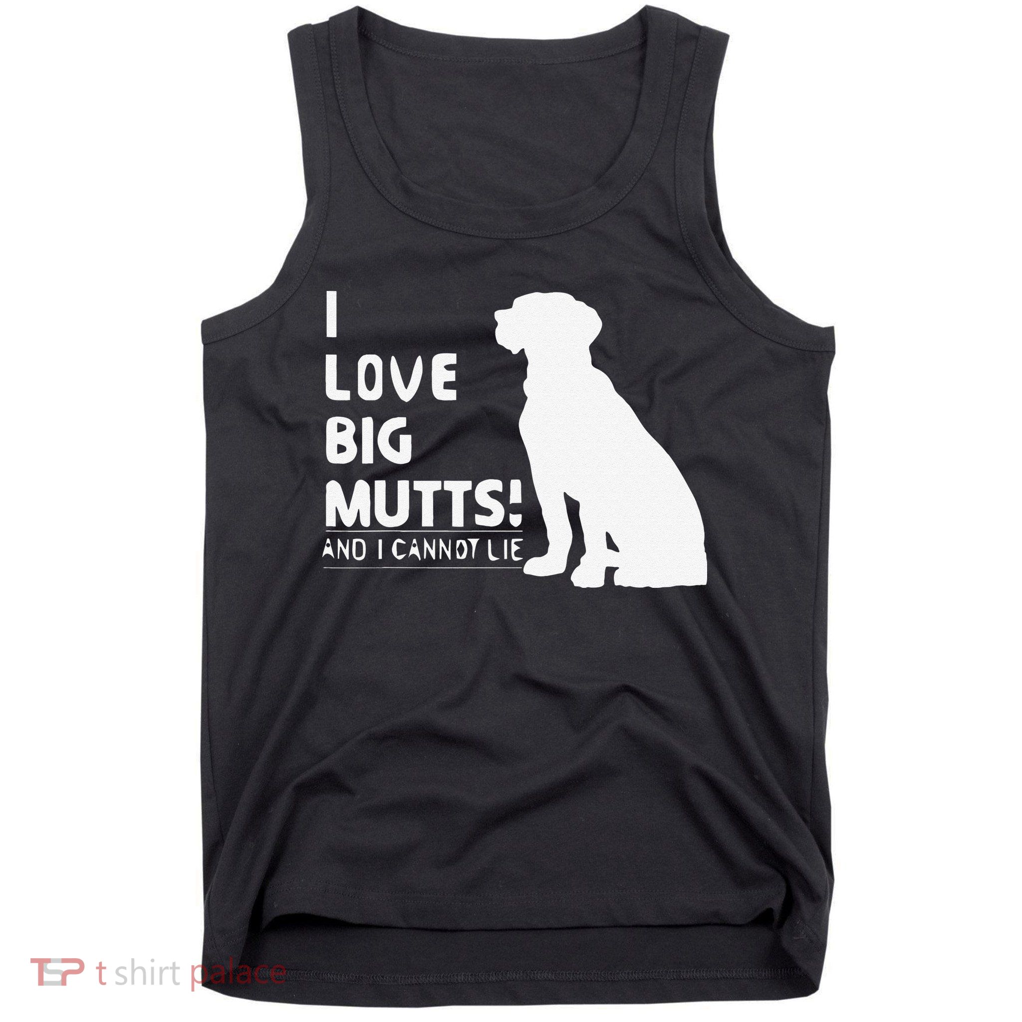 I Love Big Mutts And I Cannot Lie Funny Dog Lover Gift Tank Top