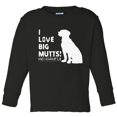 I Love Big Mutts And I Cannot Lie Funny Dog Lover Gift Toddler Long Sleeve Shirt