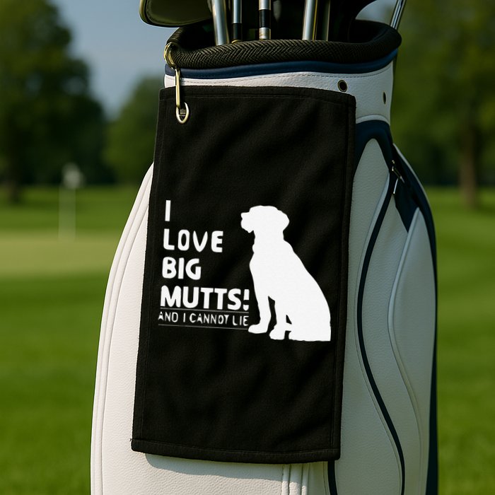 I Love Big Mutts And I Cannot Lie Funny Dog Lover Gift Golf Towel