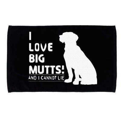 I Love Big Mutts And I Cannot Lie Funny Dog Lover Gift Microfiber Hand Towel