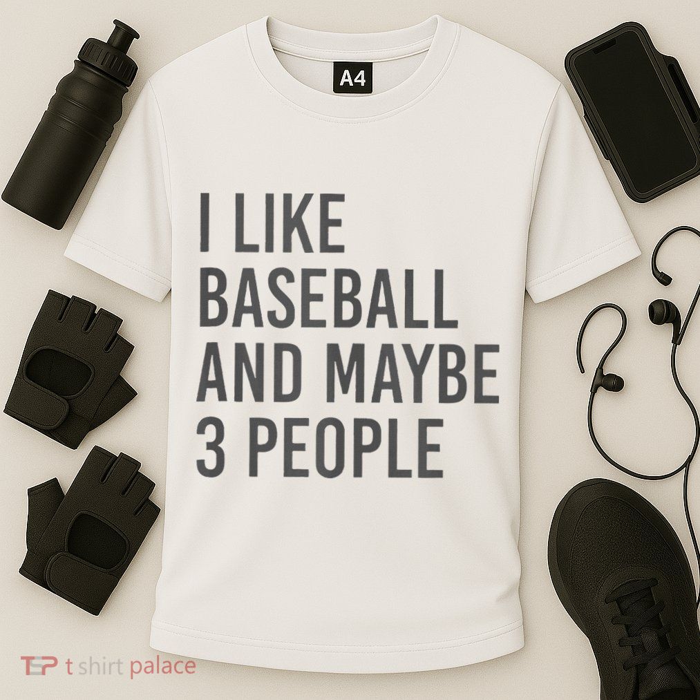I Like Baseball And Maybe 3 People Performance Shirt