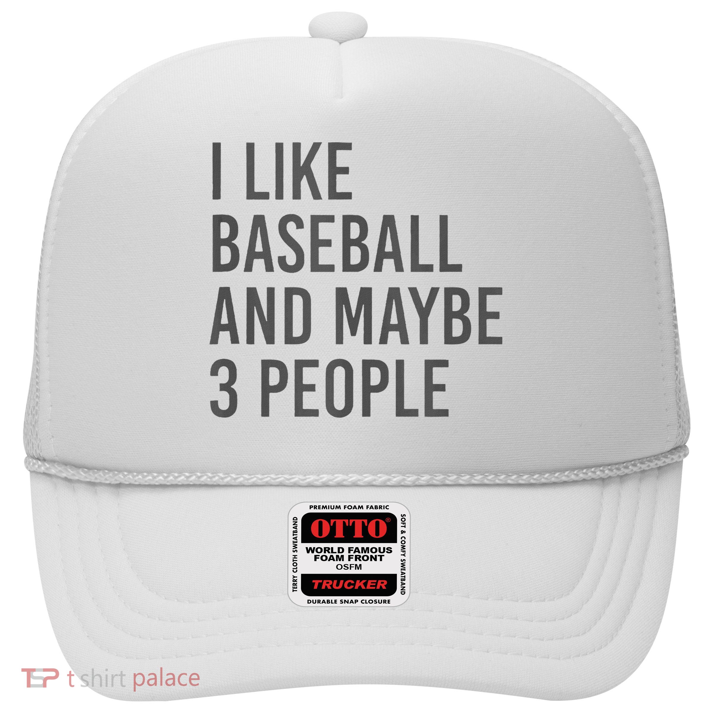I Like Baseball And Maybe 3 People Trucker Hat