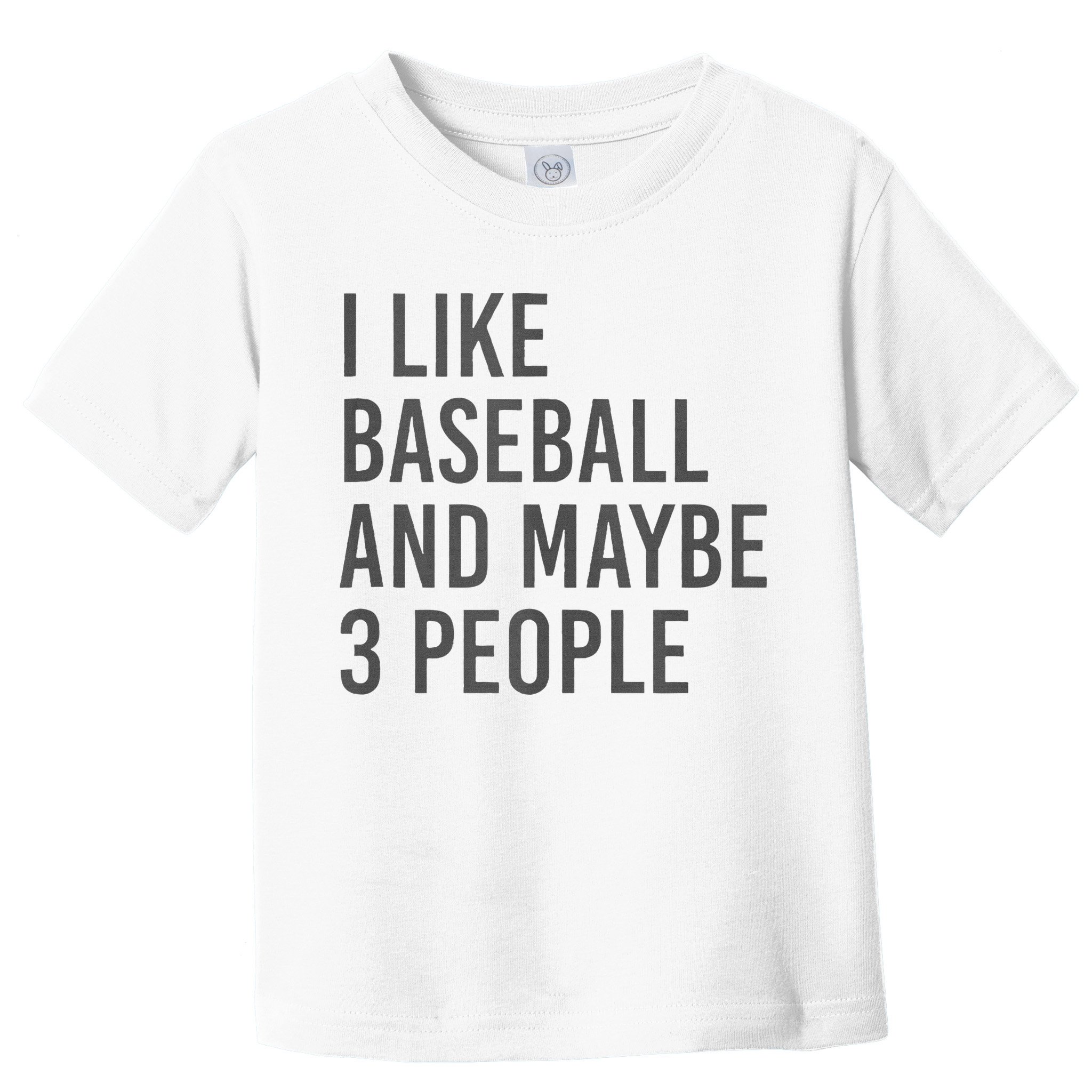 I Like Baseball And Maybe 3 People Toddler T-Shirt