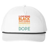 I Love Being Black Shit Kinda Dangerous But Its Dope Snapback Five-Panel Rope Hat