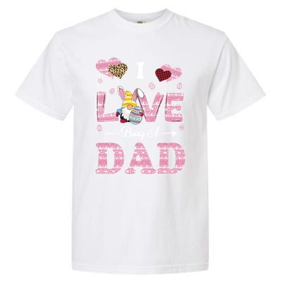 I Love Being Dad Easter Gnome Family Matching Gift Garment-Dyed Heavyweight T-Shirt