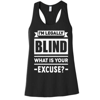 Im Legally Blind What Is Your Excuse Blindness Funny Gift Women's Racerback Tank