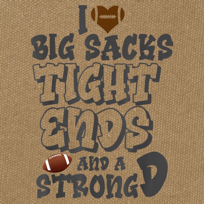 I Love Big Sacks Tight Ends And A Strong D Funny Football Cotton Canvas Backpack