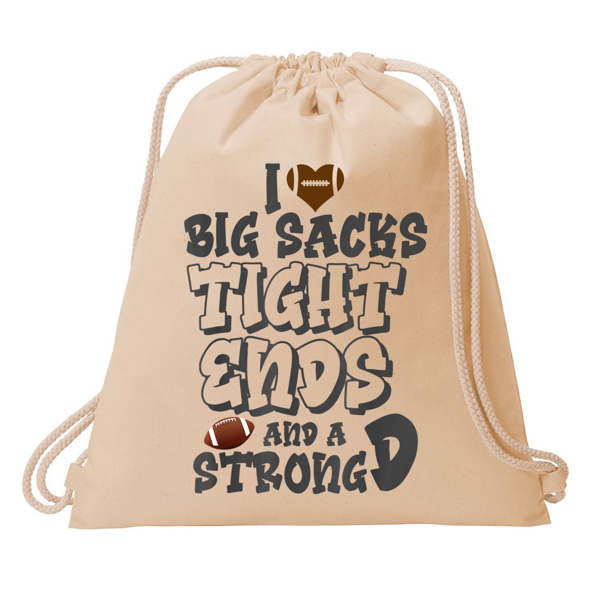 I Love Big Sacks Tight Ends And A Strong D Funny Football Drawstring Bag