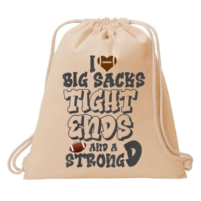 I Love Big Sacks Tight Ends And A Strong D Funny Football Drawstring Bag