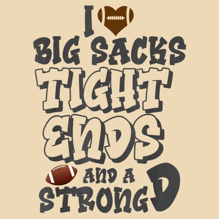 I Love Big Sacks Tight Ends And A Strong D Funny Football Bag
