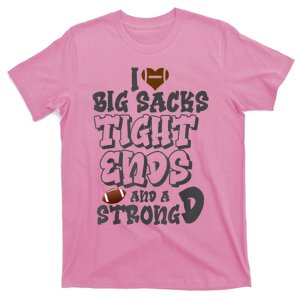 I Love Big Sacks Tight Ends And A Strong D Funny Football T-Shirt