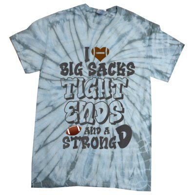 I Love Big Sacks Tight Ends And A Strong D Funny Football Tie-Dye T-Shirt
