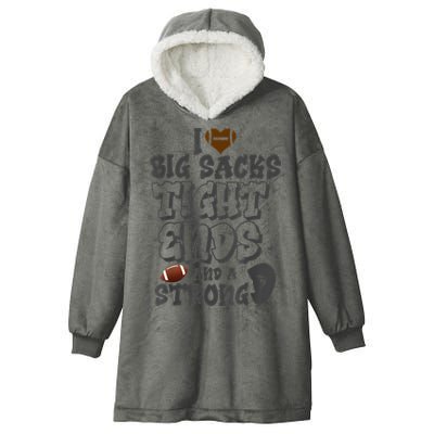 I Love Big Sacks Tight Ends And A Strong D Funny Football Hooded Wearable Blanket