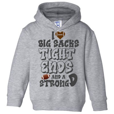 I Love Big Sacks Tight Ends And A Strong D Funny Football Toddler Hoodie