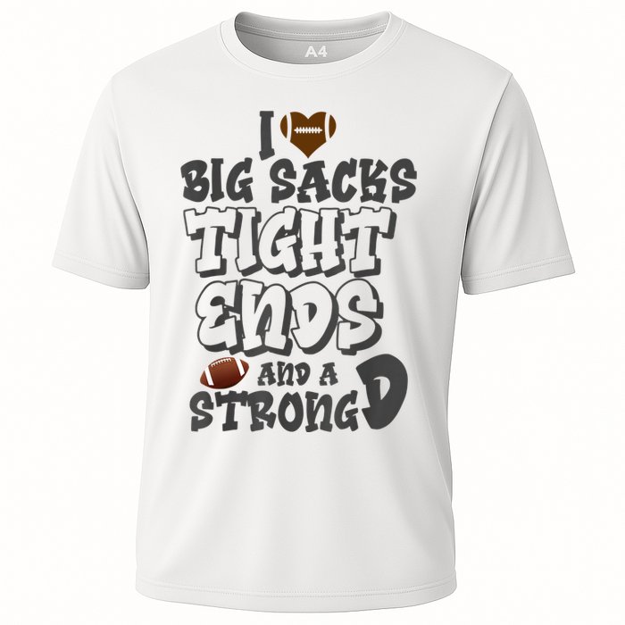 I Love Big Sacks Tight Ends And A Strong D Funny Football Cooling Performance Crew T-Shirt