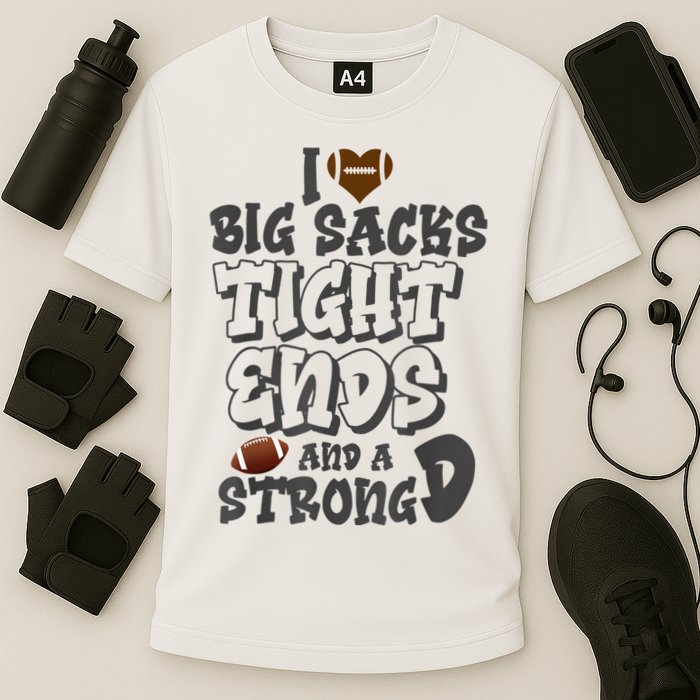 I Love Big Sacks Tight Ends And A Strong D Funny Football Cooling Performance Crew T-Shirt
