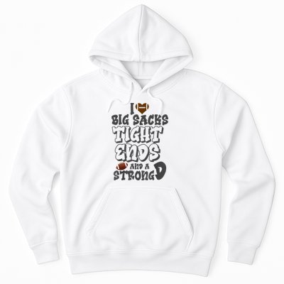 I Love Big Sacks Tight Ends And A Strong D Funny Football Hoodie