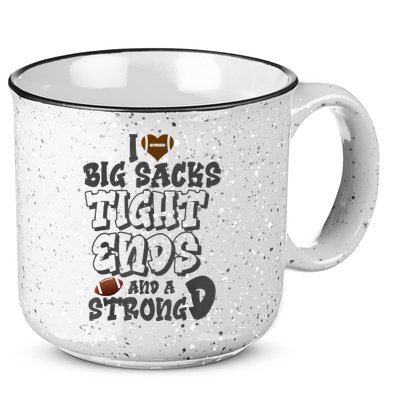 I Love Big Sacks Tight Ends And A Strong D Funny Football 15oz Campfire Ceramic Mug
