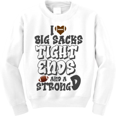 I Love Big Sacks Tight Ends And A Strong D Funny Football Kids Sweatshirt