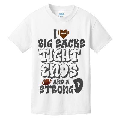 I Love Big Sacks Tight Ends And A Strong D Funny Football Kids T-Shirt