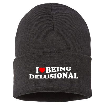 I Love Being Delusional Funny Quote I Heart Being Delusional Sustainable Knit Beanie